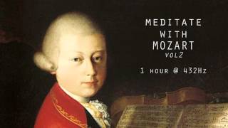 Meditate with Mozart  432Hz Classical Music  Vol 2 [upl. by Enahpad]