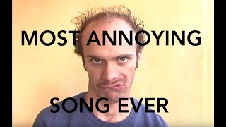 Most Annoying Song Ever [upl. by Allys]