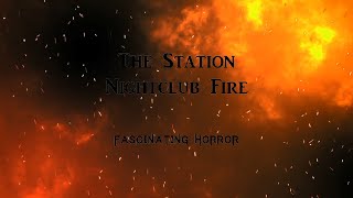 The Station Nightclub Fire  A Short Documentary  Fascinating Horror [upl. by Ahsimrac623]