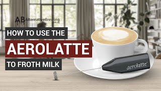 How To Use the AeroLatte To Froth Milk [upl. by Antony689]