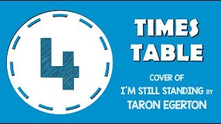 4 Times Table Song Cover of I’m Still Standing by Taron Egerton [upl. by Ived]