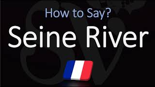 How to Pronounce Seine River CORRECTLY [upl. by Renraw491]