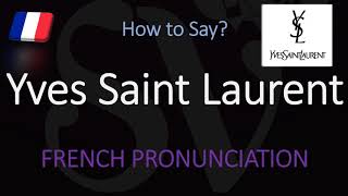 How to Pronounce Yves Saint Laurent CORRECTLY [upl. by Elyag]