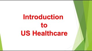 Basics of US Healthcare Chapter 1  Introduction [upl. by Aitsirk]