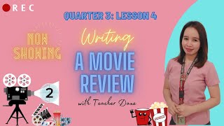 QUARTER 3 LESSON 4 WRITING A MOVIE REVIEW [upl. by Yendis]